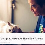 5 Apps to Make Your Home Safe for Pets