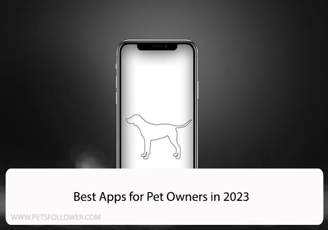 Best Apps for Pet Owners in 2023